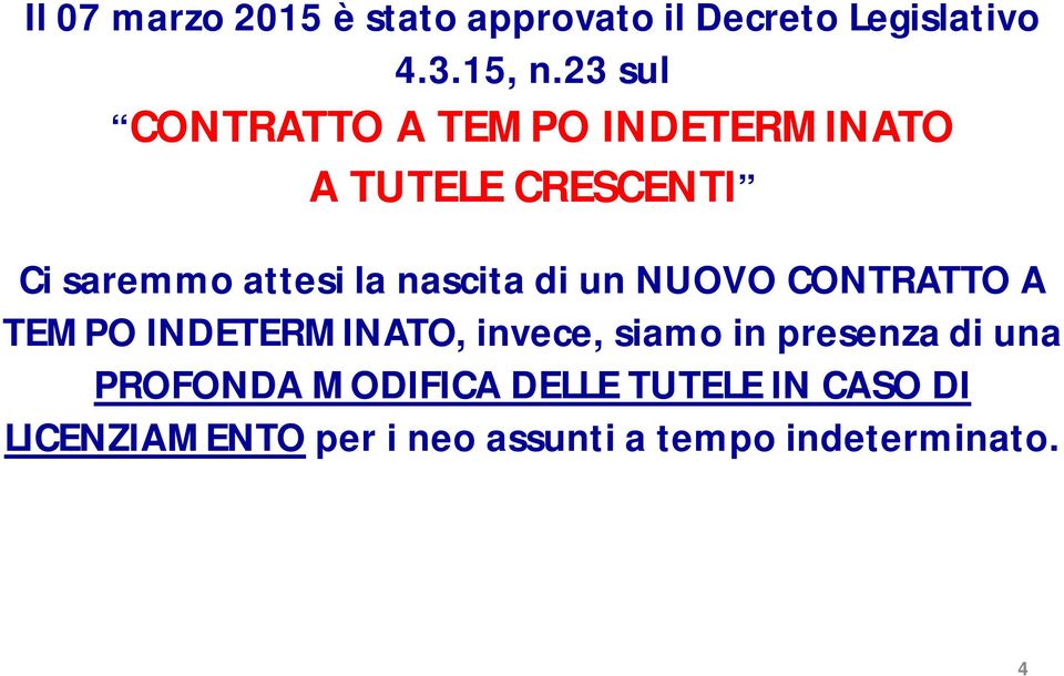 nascita di un NUOVO CONTRATTO A TEMPO INDETERMINATO, invece, siamo in presenza di