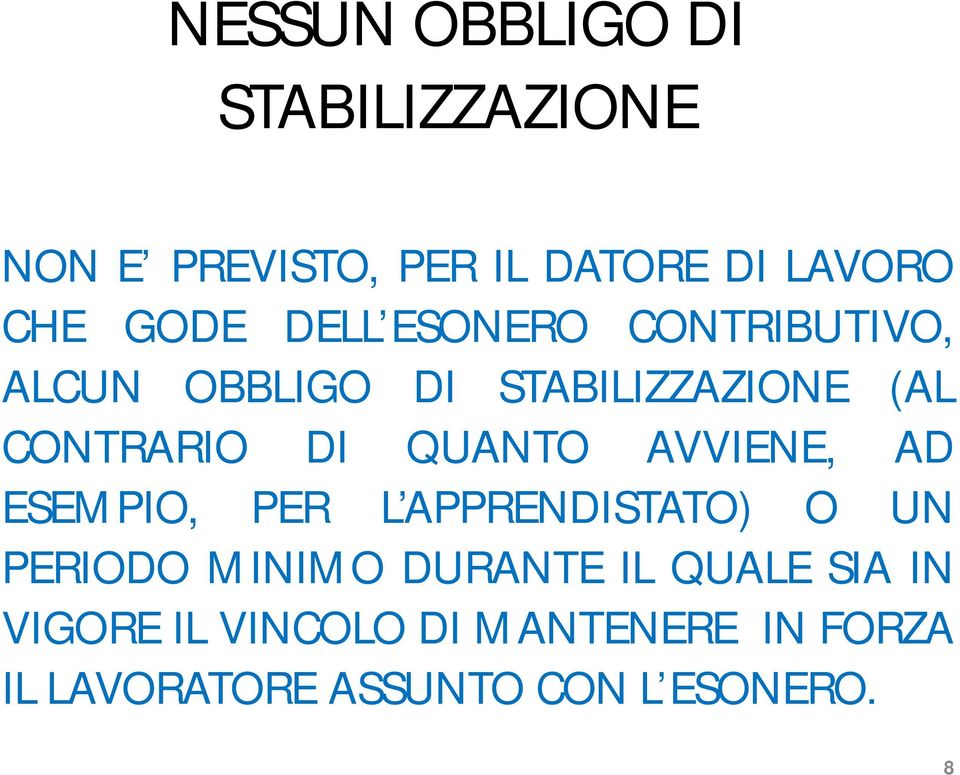 QUANTO AVVIENE, AD ESEMPIO, PER L APPRENDISTATO) O UN PERIODO MINIMO DURANTE IL