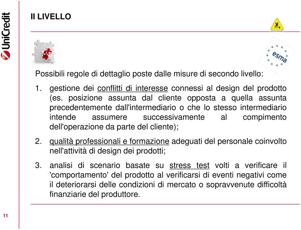 dell'operazione da parte del cliente); 2. qualità professionali e formazione adeguati del personale coinvolto nell'attività di design dei prodotti; 3.