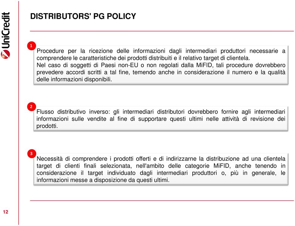 Nel caso di soggetti di Paesi non-eu o non regolati dalla MiFID, tali procedure dovrebbero prevedere accordi scritti a tal fine, temendo anche in considerazione il numero e la qualità delle