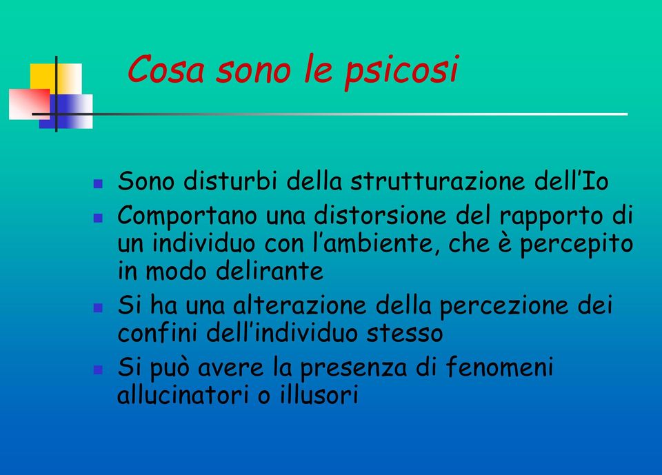 percepito in modo delirante Si ha una alterazione della percezione dei