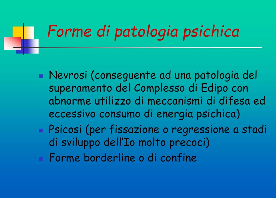 difesa ed eccessivo consumo di energia psichica) Psicosi (per fissazione o