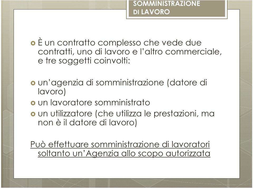 un lavoratore somministrato un utilizzatore (che utilizza le prestazioni, ma non è il datore di