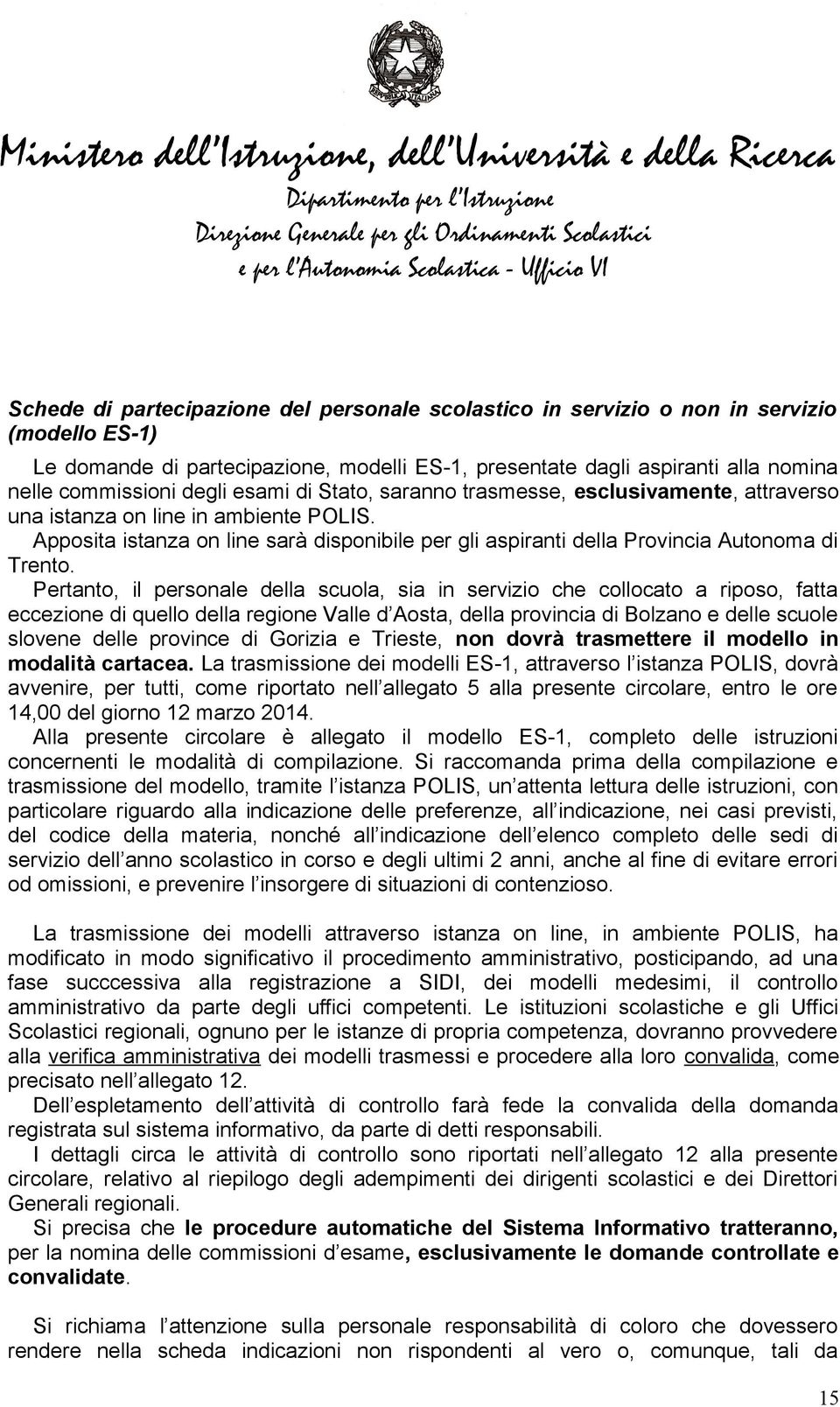 Apposita istanza on line sarà disponibile per gli aspiranti della Provincia Autonoma di Trento.