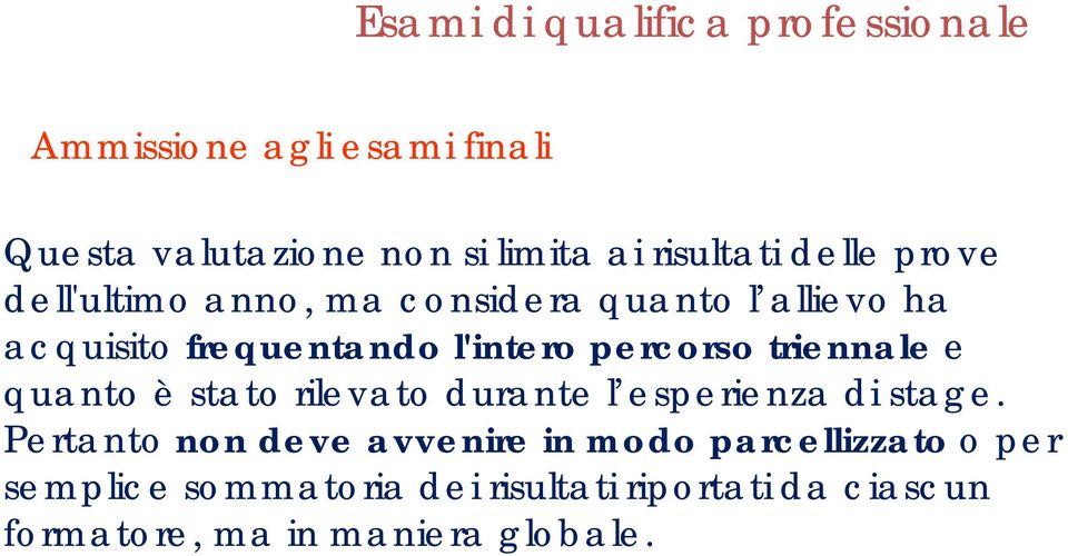 triennale e quanto è stato rilevato durante l esperienza di stage.