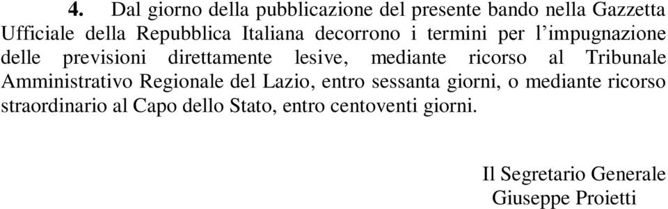 ricorso al Tribunale Amministrativo Regionale del Lazio, entro sessanta giorni, o mediante