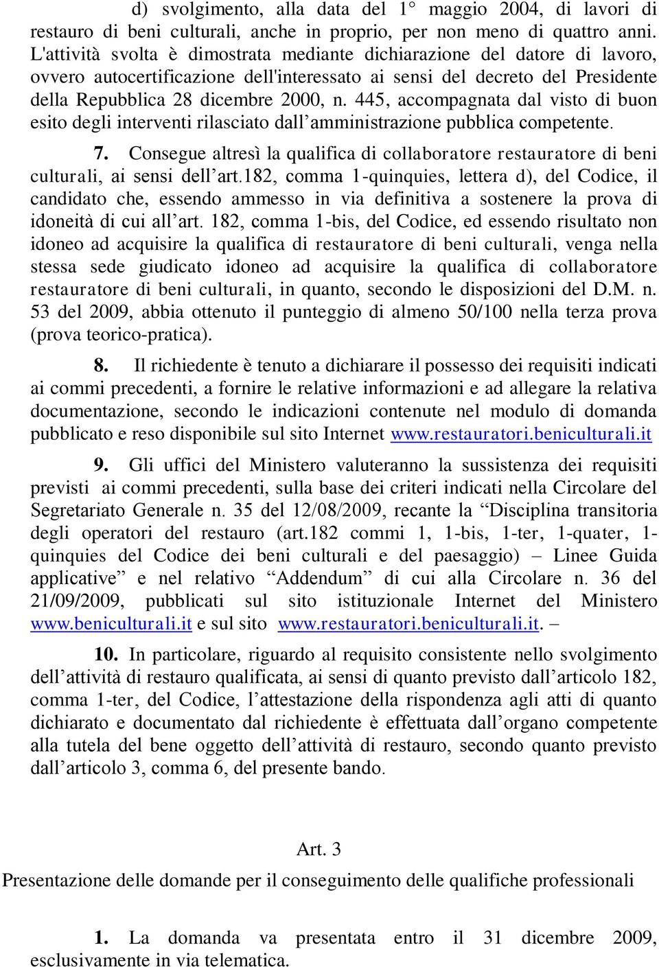 445, accompagnata dal visto di buon esito degli interventi rilasciato dall amministrazione pubblica competente. 7.