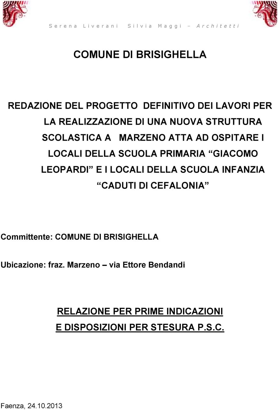 SCUOLA PRIMARIA GIACOMO LEOPARDI E I LOCALI DELLA SCUOLA INFANZIA CADUTI DI CEFALONIA Committente: COMUNE DI BRISIGHELLA