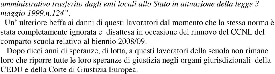 occasione del rinnovo del CCNL del comparto scuola relativo al biennio 2008/09.