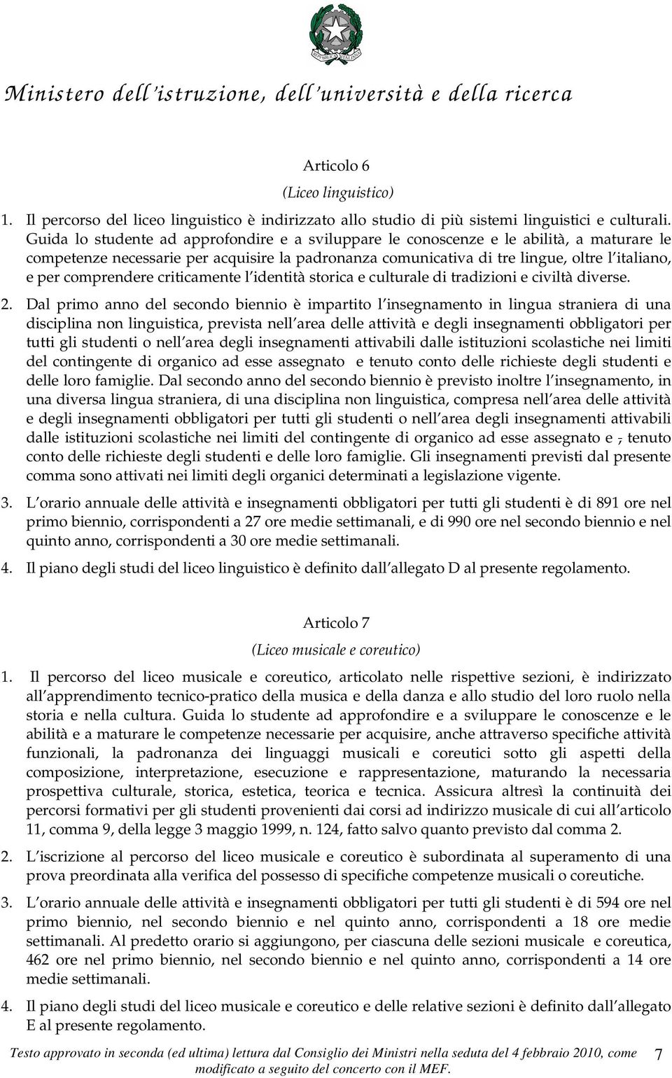 comprendere criticamente l identità storica e culturale di tradizioni e civiltà diverse. 2.