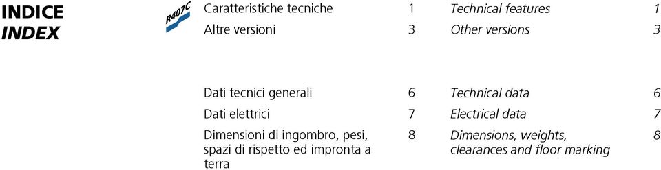 Dati elettrici 7 Electrical data 7 Dimensioni di ingombro, pesi, spazi