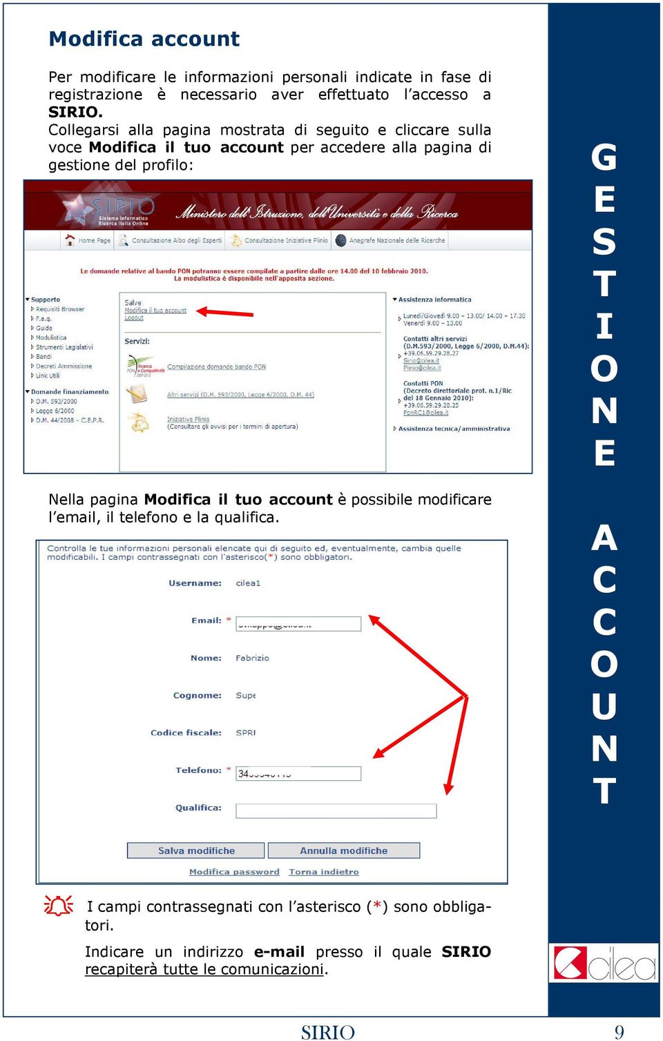 ollegarsi alla pagina mostrata di seguito e cliccare sulla voce Modifica il tuo account per accedere alla pagina di gestione del