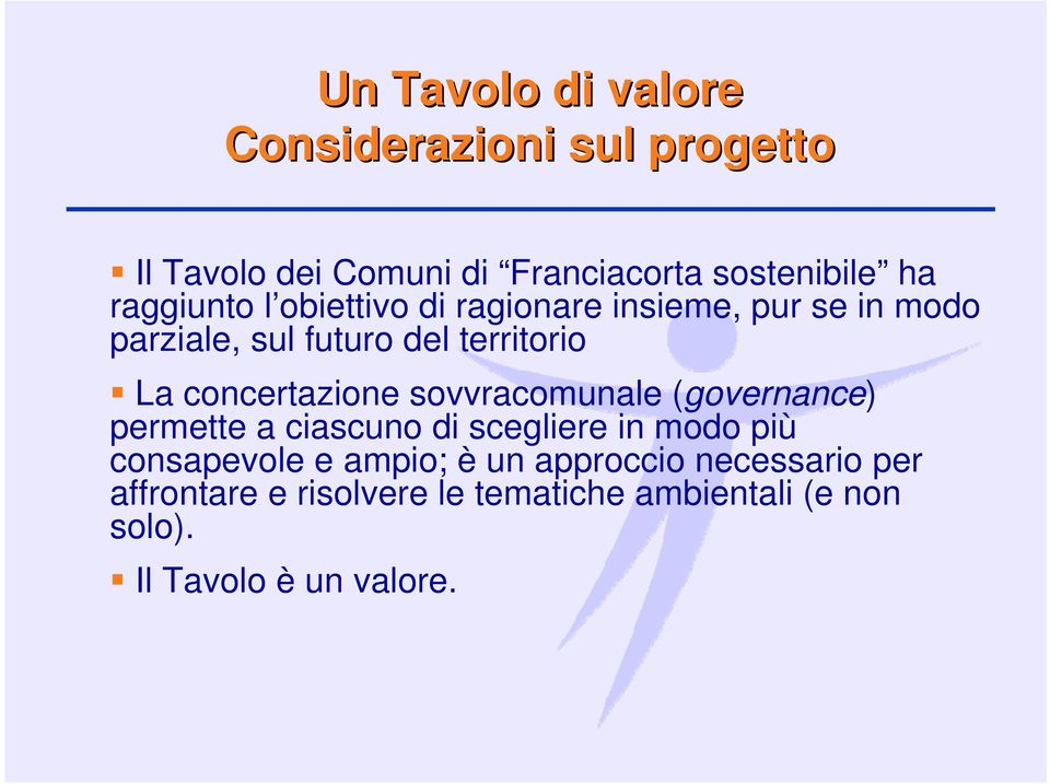 concertazione sovvracomunale (governance) permette a ciascuno di scegliere in modo più consapevole e