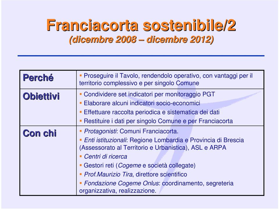 per singolo Comune e per Franciacorta Protagonisti: Comuni Franciacorta.