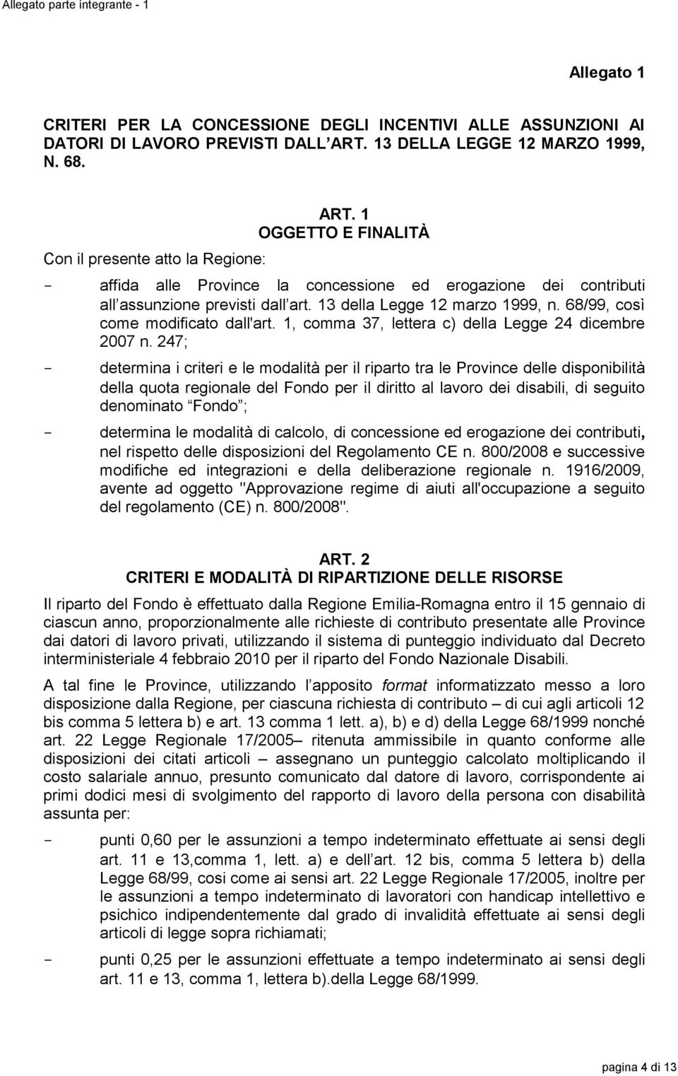 68/99, così come modificato dall'art. 1, comma 37, lettera c) della Legge 24 dicembre 2007 n.