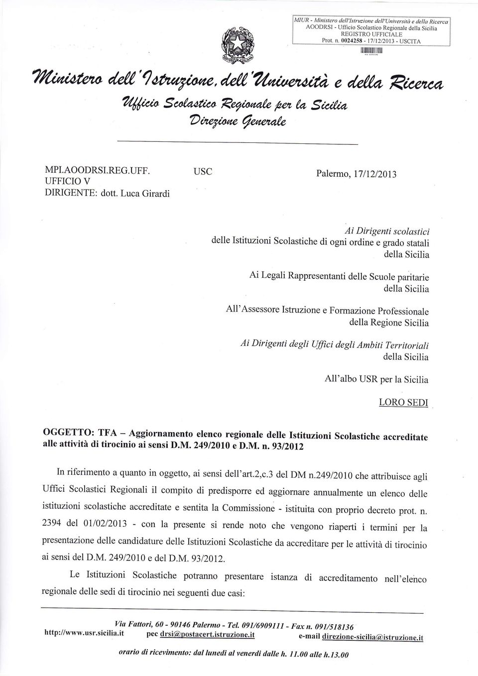 Luca Girardi USC Palermo, 17ll2l20l3 Ai Dirigenti scolastici delle Istituzioni Scolastiche di ogni ordine e grado statali della Sicilia Ai Legali Rappresentanti delle Scuole paritarie della Sicilia