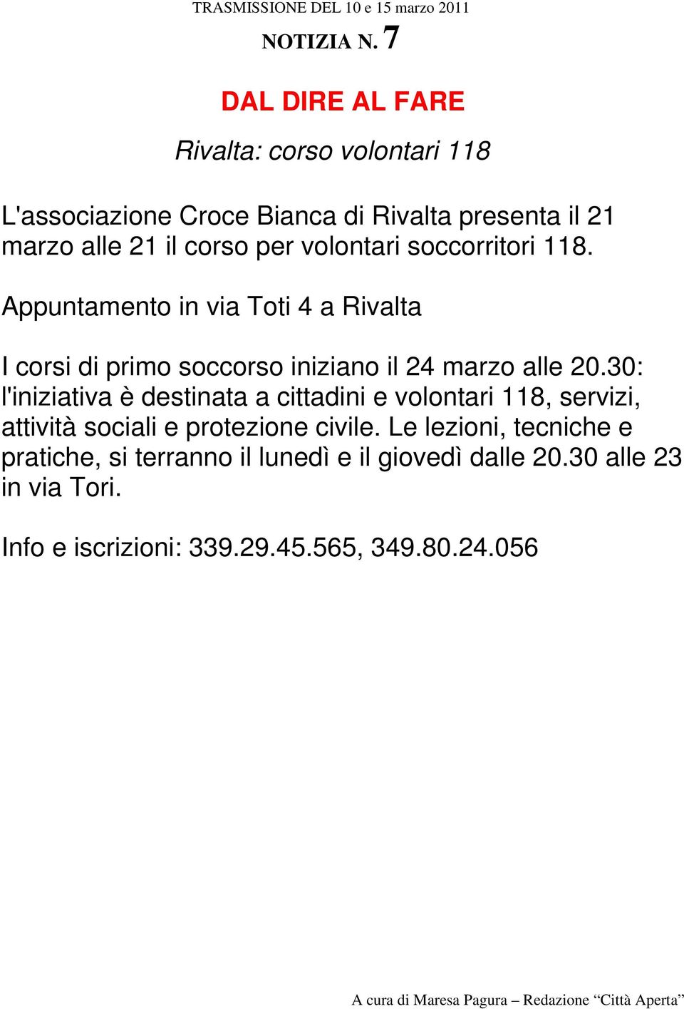 volontari soccorritori 118. Appuntamento in via Toti 4 a Rivalta I corsi di primo soccorso iniziano il 24 marzo alle 20.