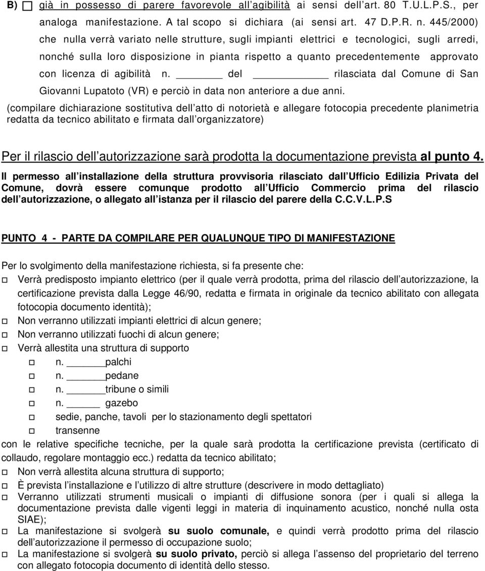 licenza di agibilità n. del rilasciata dal Comune di San Giovanni Lupatoto (VR) e perciò in data non anteriore a due anni.
