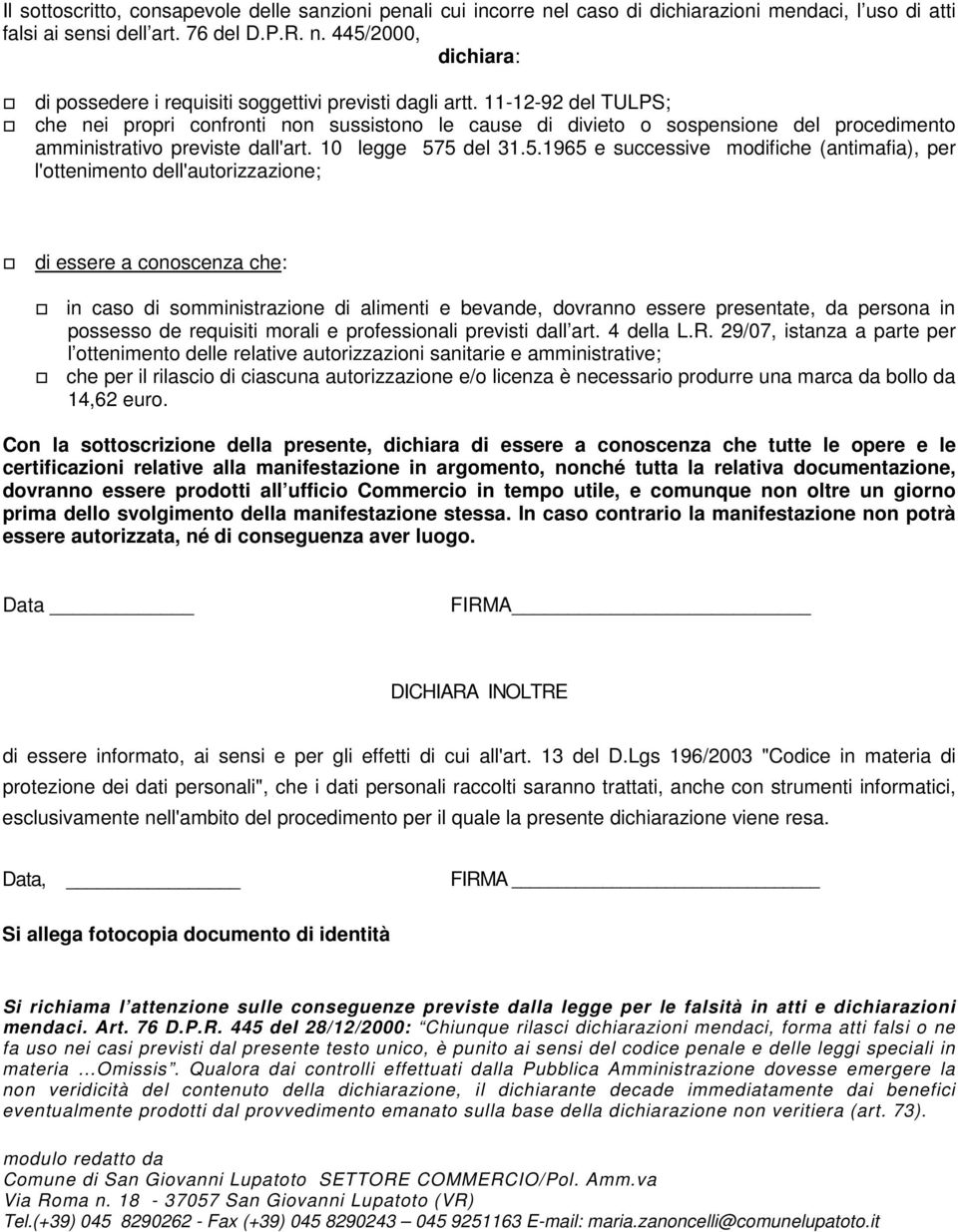 5 del 31.5.1965 e successive modifiche (antimafia), per l'ottenimento dell'autorizzazione; di essere a conoscenza che: in caso di somministrazione di alimenti e bevande, dovranno essere presentate,