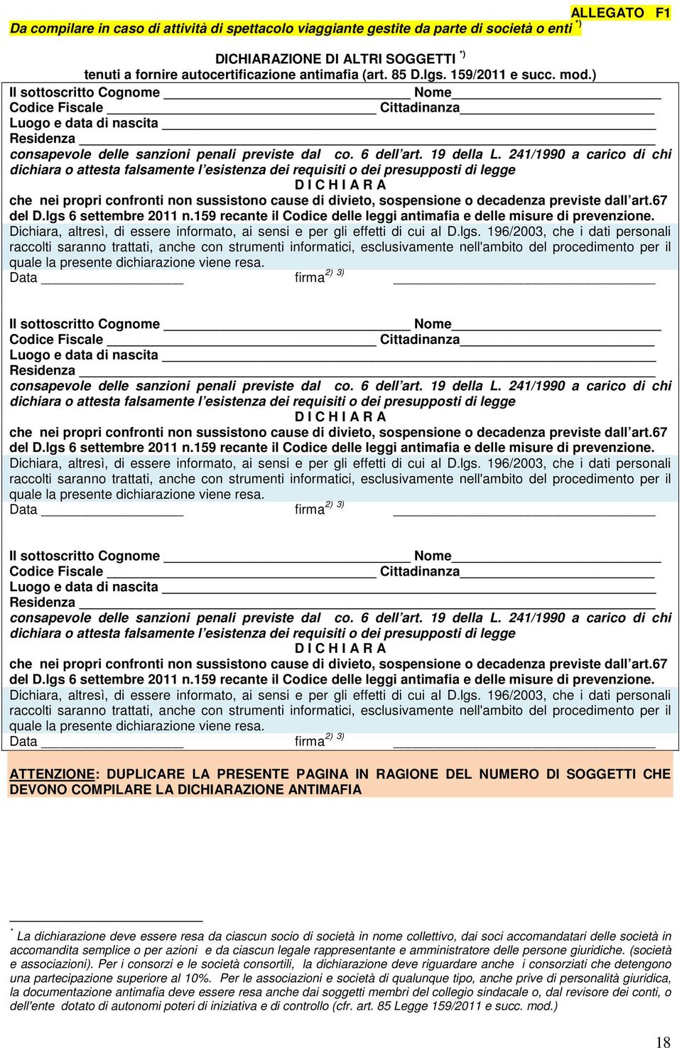241/1990 a carico di chi dichiara o attesta falsamente l esistenza dei requisiti o dei presupposti di legge D I C H I A R A che nei propri confronti non sussistono cause di divieto, sospensione o