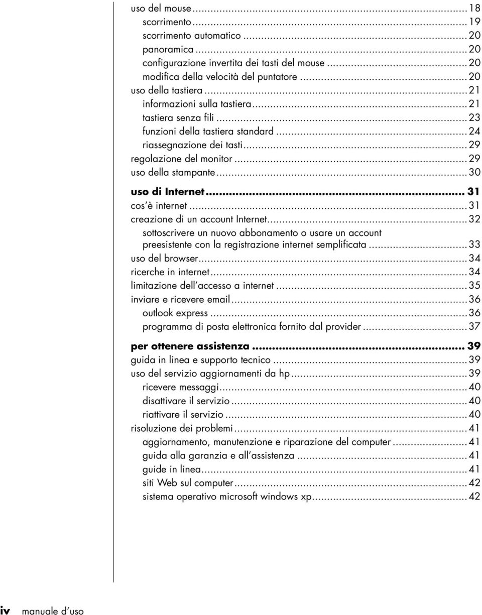 .. 31 cos è internet...31 creazione di un account Internet...32 sottoscrivere un nuovo abbonamento o usare un account preesistente con la registrazione internet semplificata...33 uso del browser.