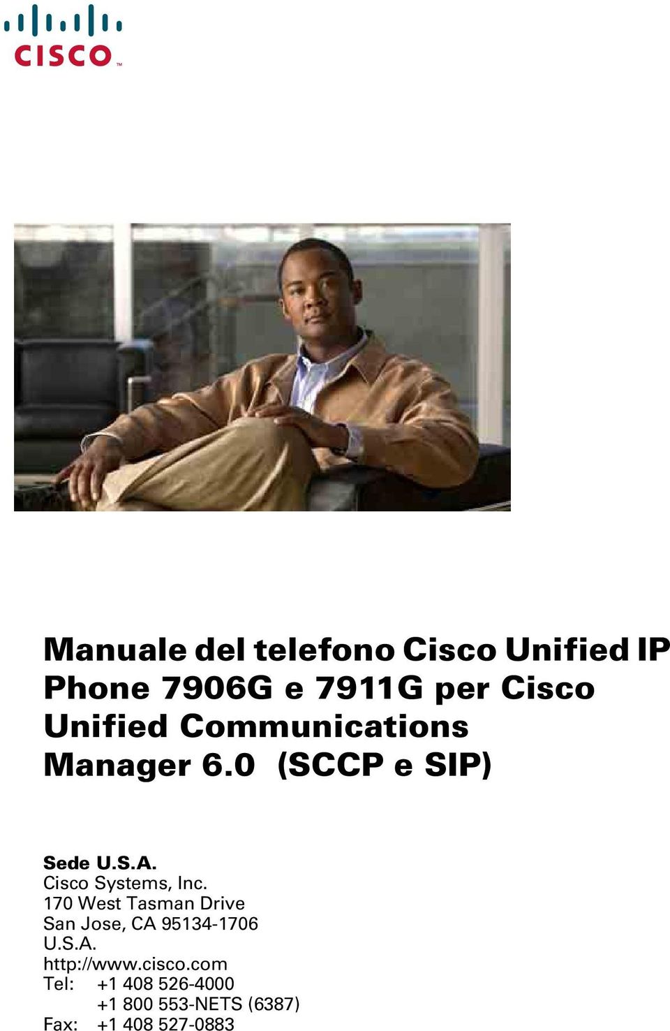 Cisco Systems, Inc. 170 West Tasman Drive San Jose, CA 95134-1706 U.S.A. http://www.