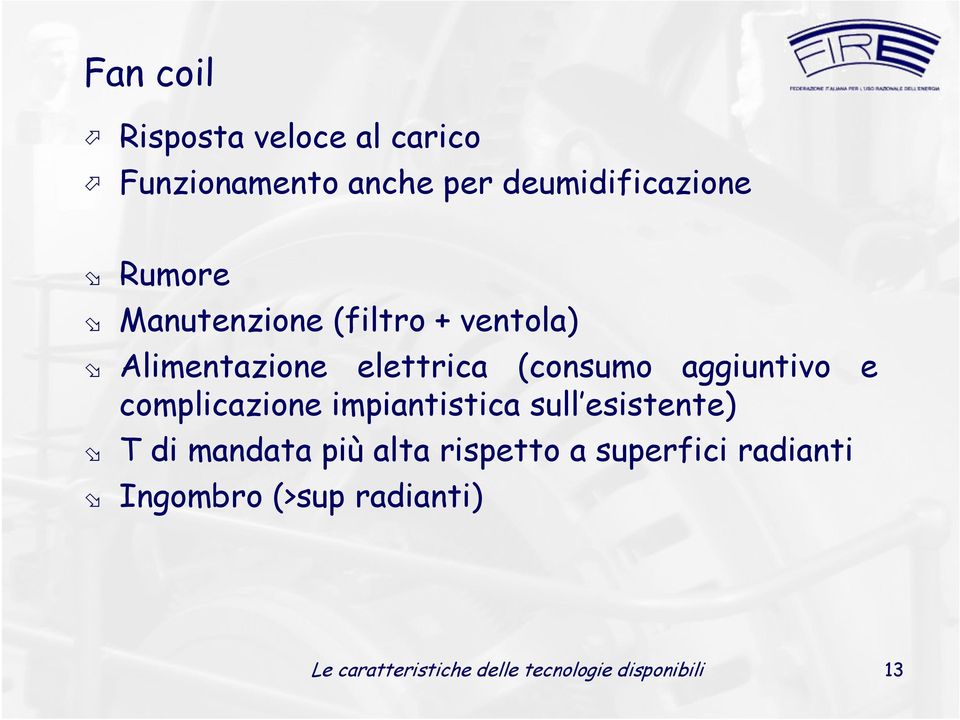 complicazione impiantistica sull esistente) T di mandata più alta rispetto a