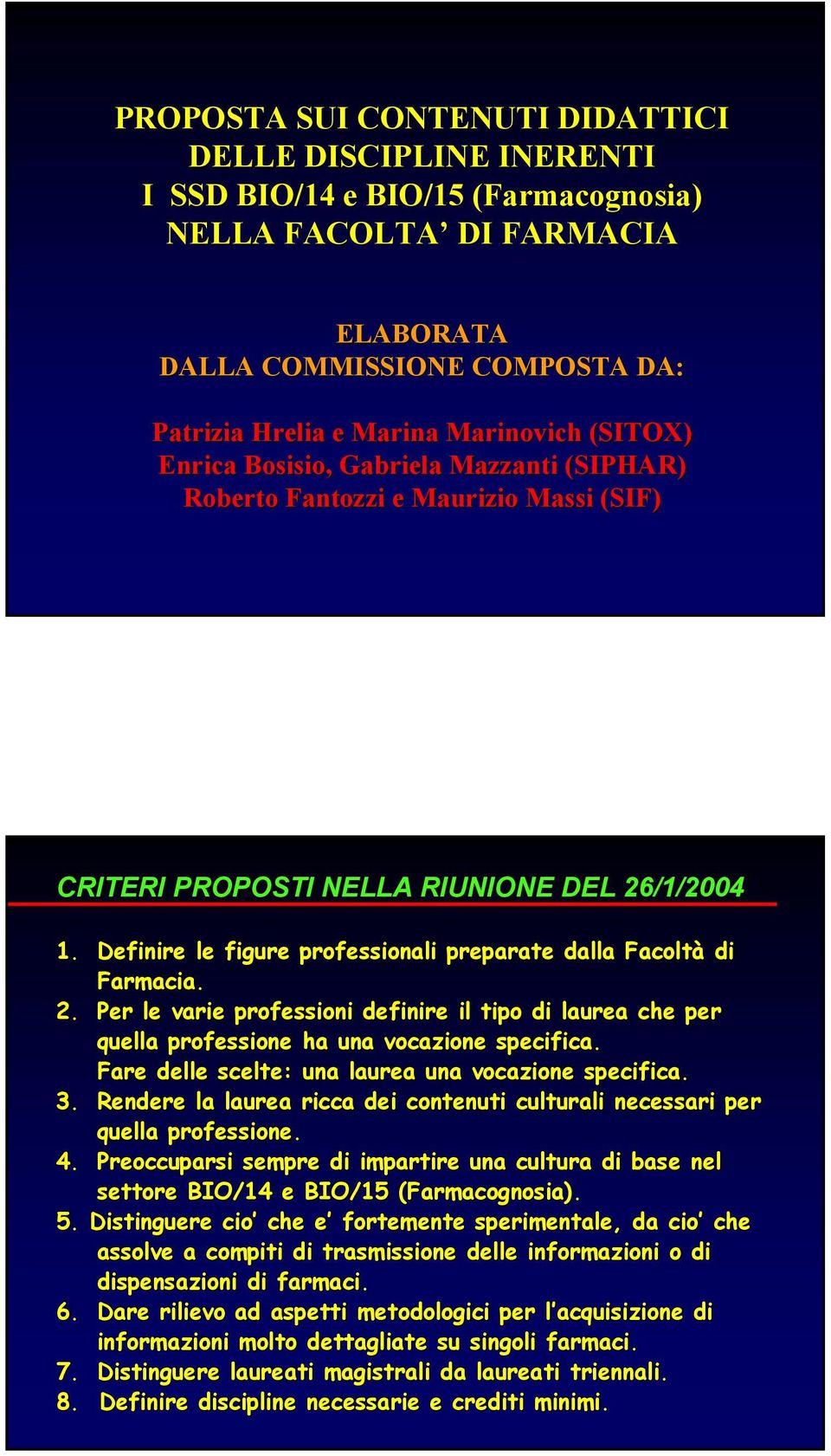 Definire le figure professionali preparate dalla Facoltà di Farmacia. 2. Per le varie professioni definire il tipo di laurea che per quella professione ha una vocazione specifica.