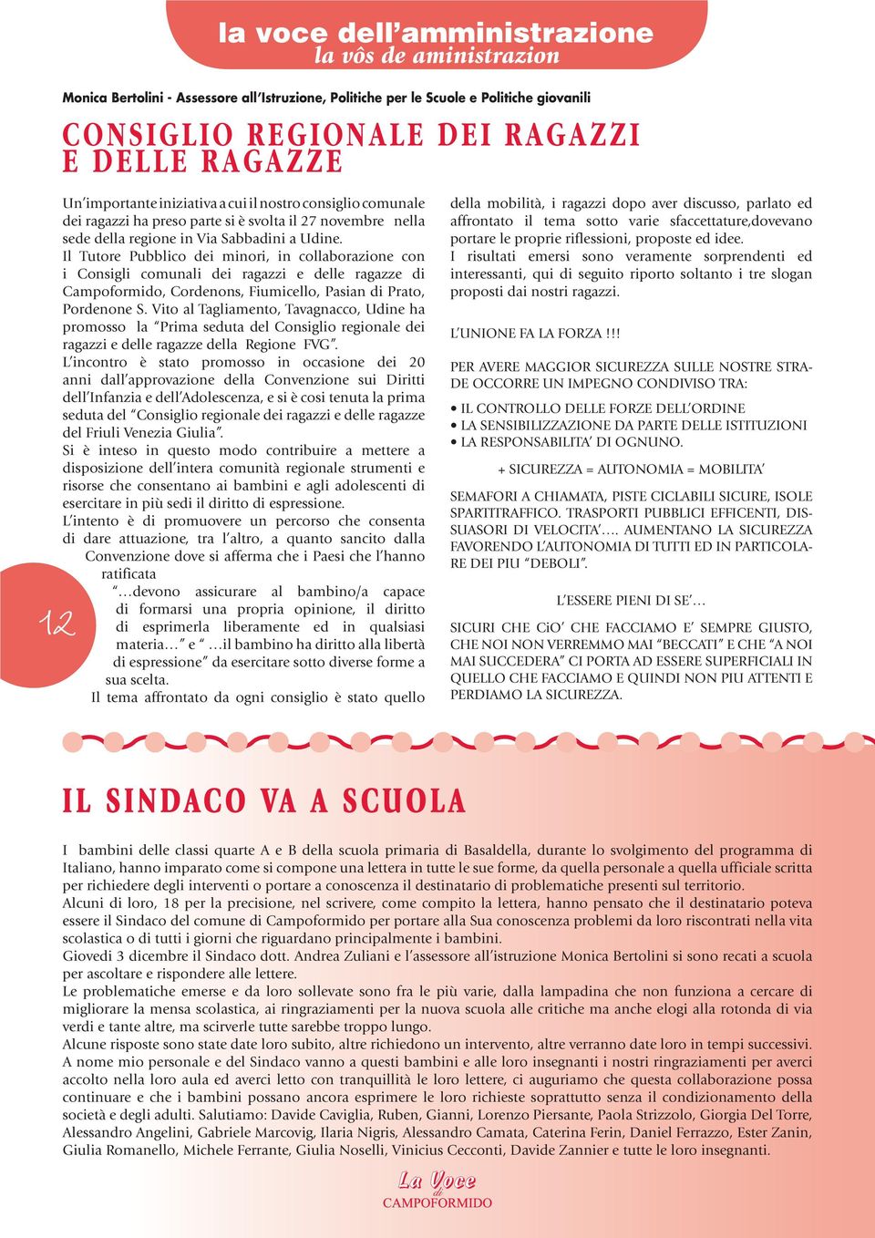 Il Tutore Pubblico dei minori, in collaborazione con i Consigli comunali dei ragazzi e delle ragazze di Campoformido, Cordenons, Fiumicello, Pasian di Prato, Pordenone S.