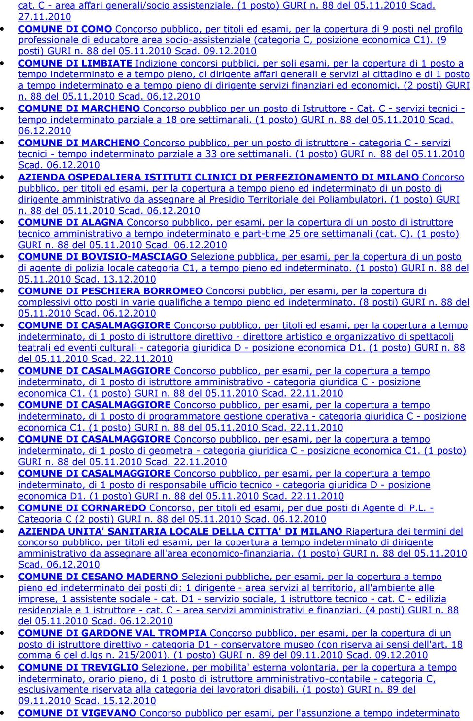 2010 COMUNE DI COMO Concorso pubblico, per titoli ed esami, per la copertura di 9 posti nel profilo professionale di educatore area socio-assistenziale (categoria C, posizione economica C1).