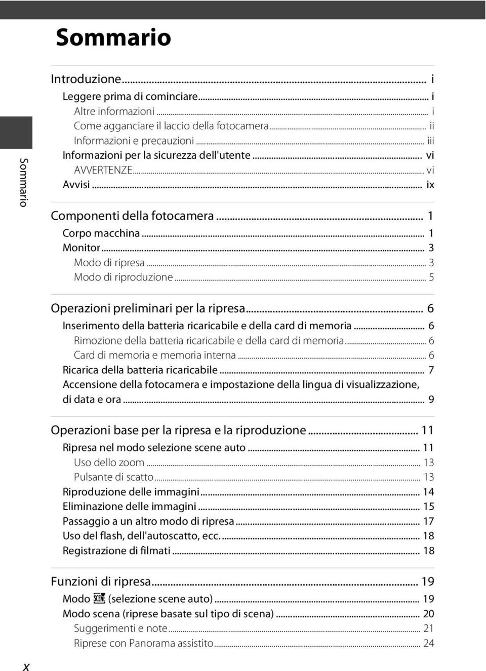 .. 5 Operazioni preliminari per la ripresa... 6 Inserimento della batteria ricaricabile e della card di memoria... 6 Rimozione della batteria ricaricabile e della card di memoria.