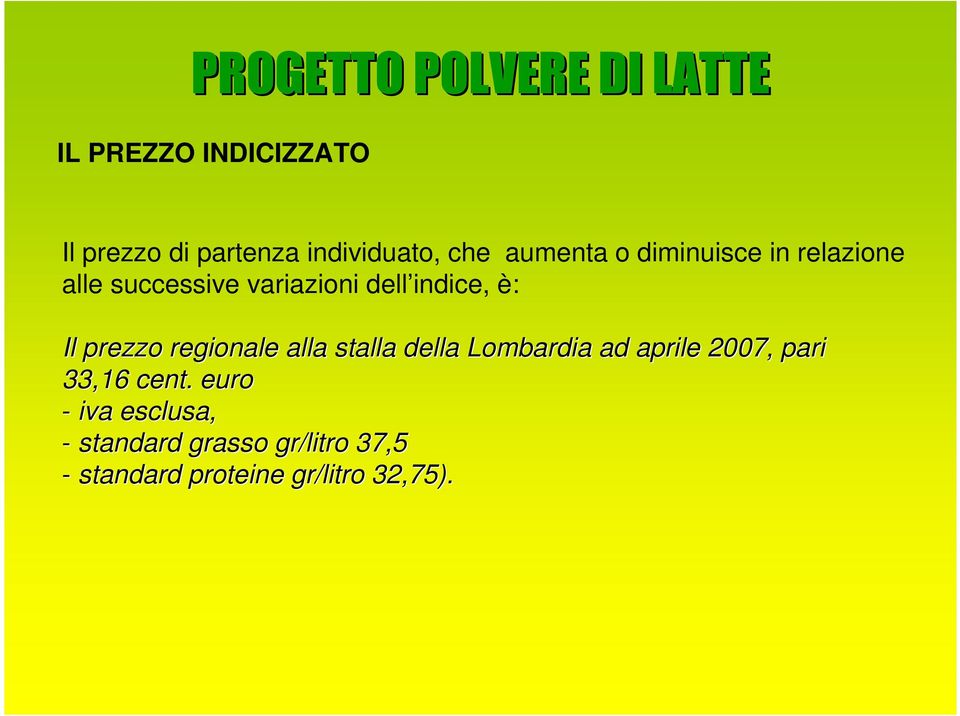 prezzo regionale alla stalla della Lombardia ad aprile 2007, pari 33,16 cent.