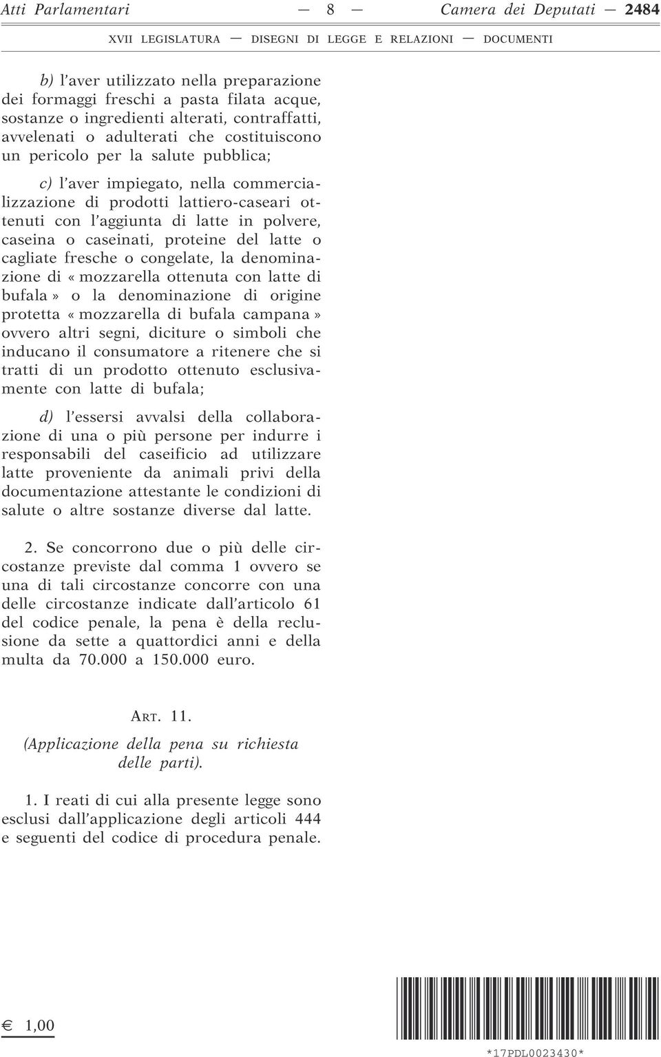 proteine del latte o cagliate fresche o congelate, la denominazione di «mozzarella ottenuta con latte di bufala» o la denominazione di origine protetta «mozzarella di bufala campana» ovvero altri