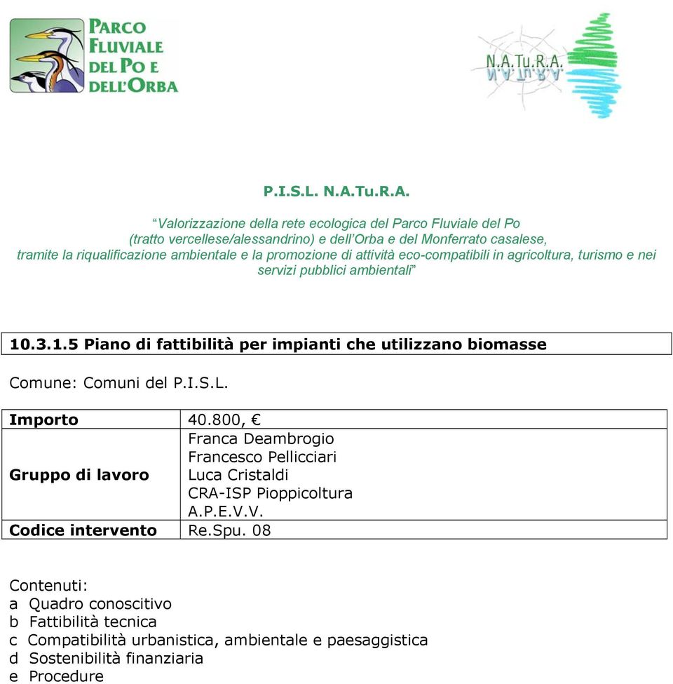 Valorizzazione della rete ecologica del Parco Fluviale del Po (tratto vercellese/alessandrino) e dell Orba e del Monferrato casalese, tramite la riqualificazione ambientale