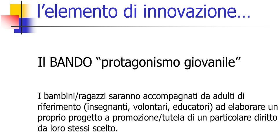 (insegnanti, volontari, educatori) ad elaborare un proprio