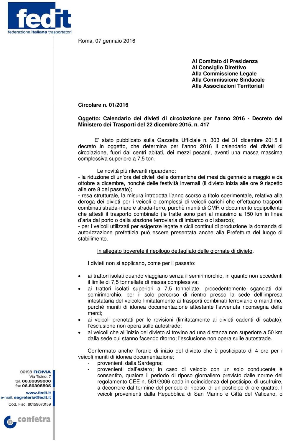 303 del 31 dicembre 2015 il decreto in oggetto, che determina per l anno 2016 il calendario dei divieti di circolazione, fuori dai centri abitati, dei mezzi pesanti, aventi una massa massima