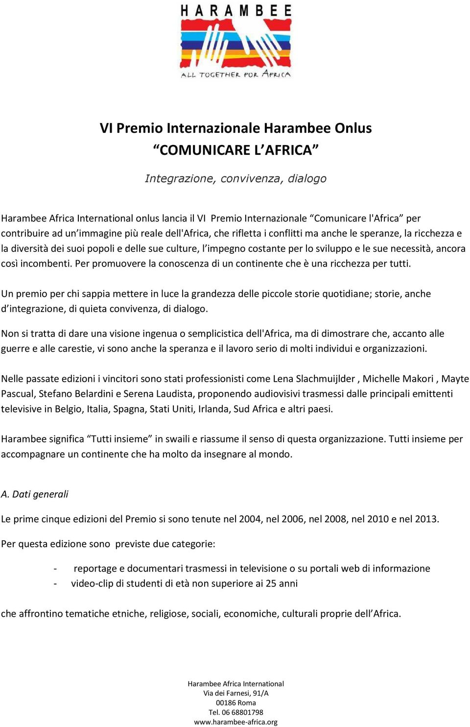 incombenti. Per promuovere la conoscenza di un continente che è una ricchezza per tutti.