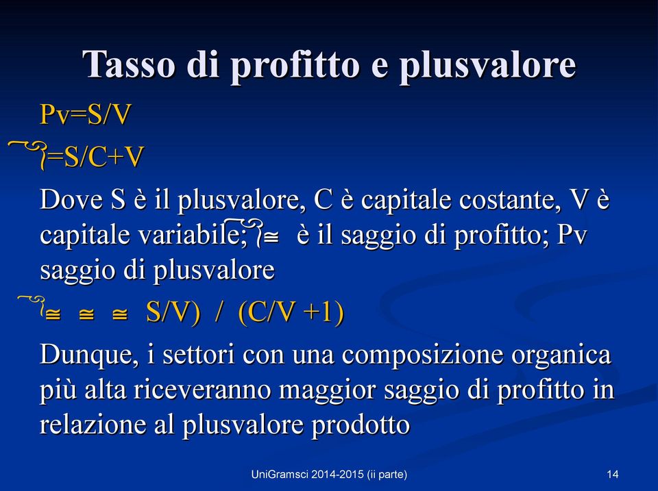 di plusvalore S/V) / (C/V +1) Dunque, i settori con una composizione organica