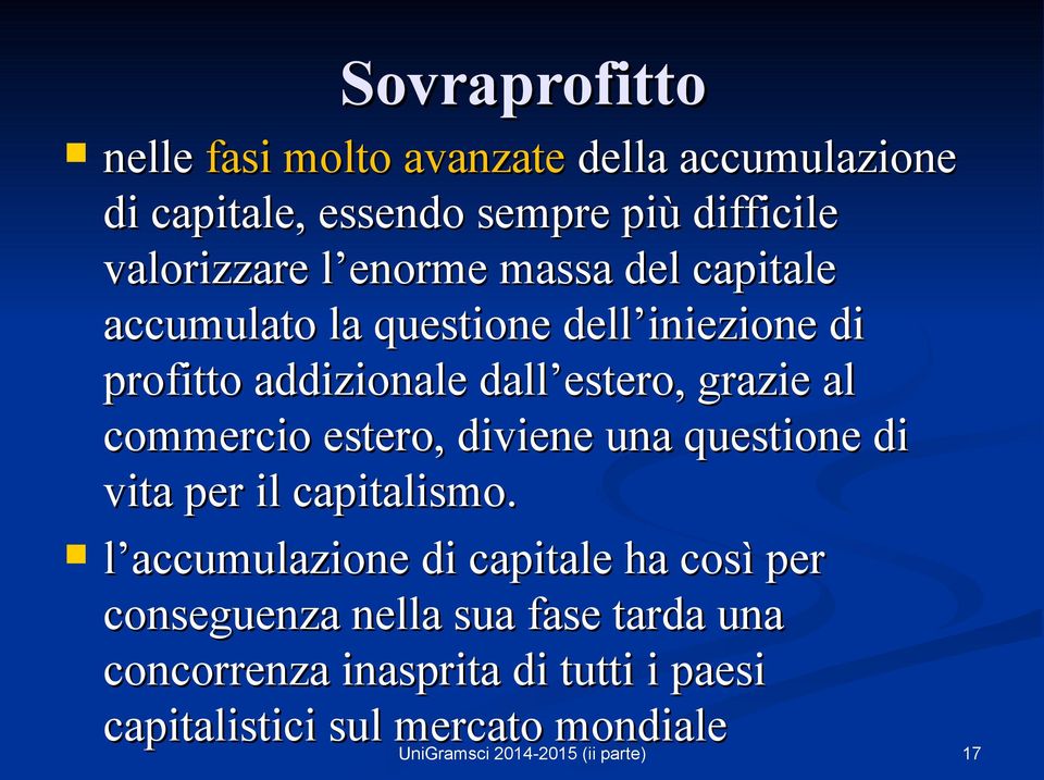 estero, grazie al commercio estero, diviene una questione di vita per il capitalismo.