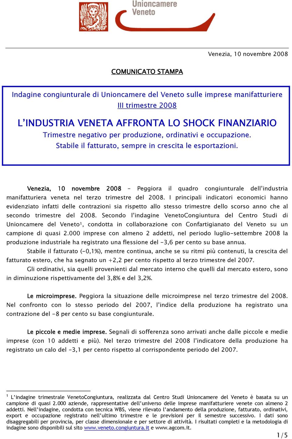 Venezia, 10 novembre 2008 Peggiora il quadro congiunturale dell industria manifatturiera veneta nel terzo trimestre del 2008.