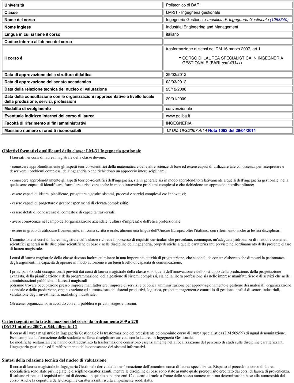 GESTIONALE (BARI cod 49341) Data di approvazione della struttura didattica 29/02/2012 Data di approvazione del senato accademico 02/03/2012 Data della relazione tecnica del nucleo di valutazione