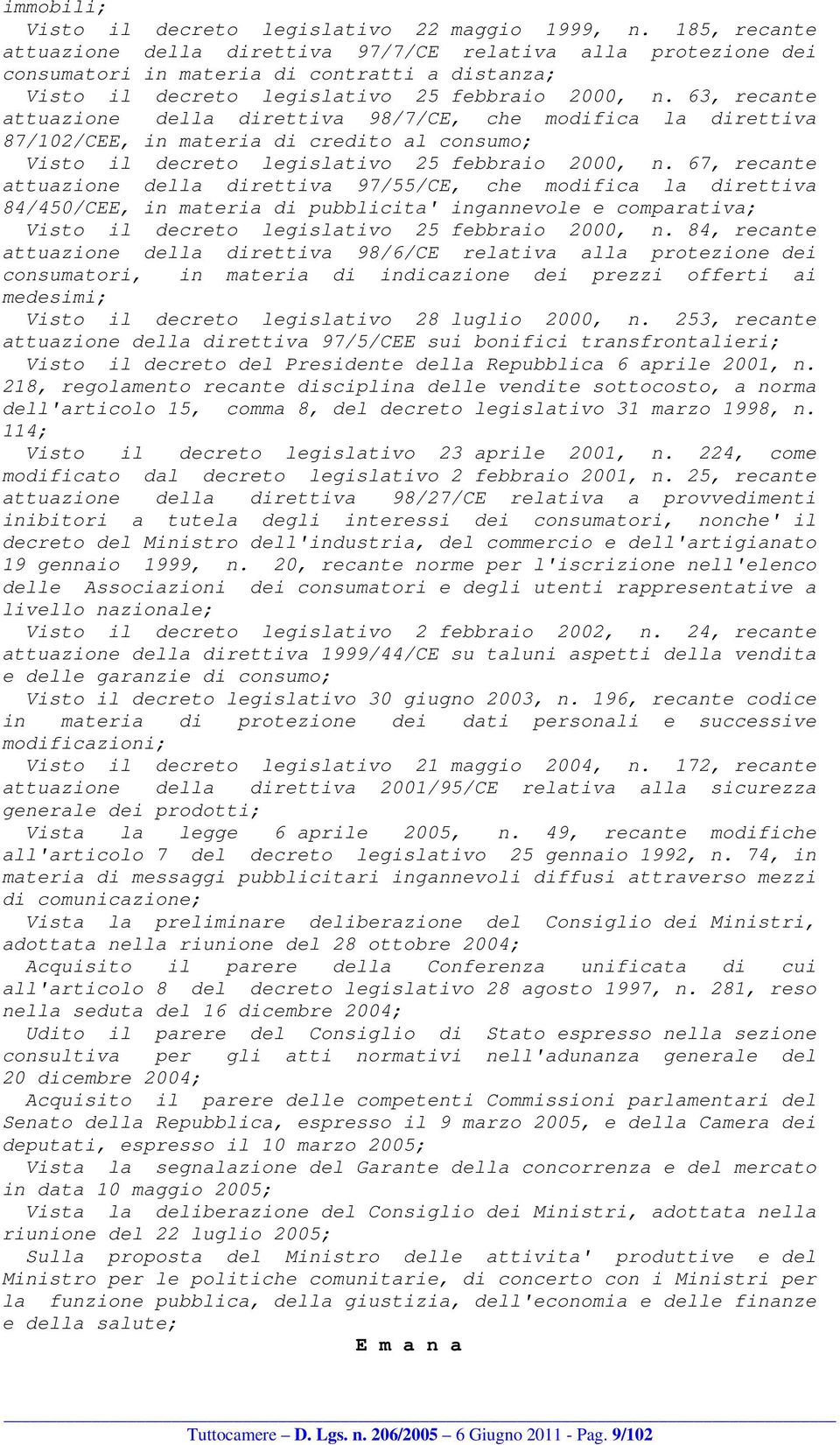 63, recante attuazione della direttiva 98/7/CE, che modifica la direttiva 87/102/CEE, in materia di credito al consumo; Visto il decreto legislativo 25 febbraio 2000, n.