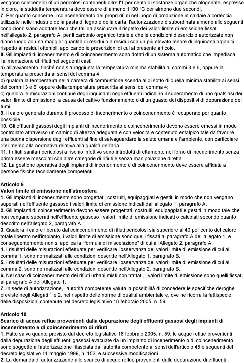 subordinata almeno alle seguenti condizioni: siano adottate tecniche tali da assicurare il rispetto dei valori limite di emissione fissati nell'allegato 2, paragrafo A, per il carbonio organico