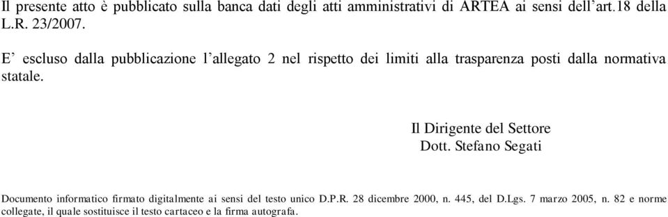 Il Dirigente del Settore Dott. Stefano Segati Documento informatico firmato digitalmente ai sensi del testo unico D.P.R.