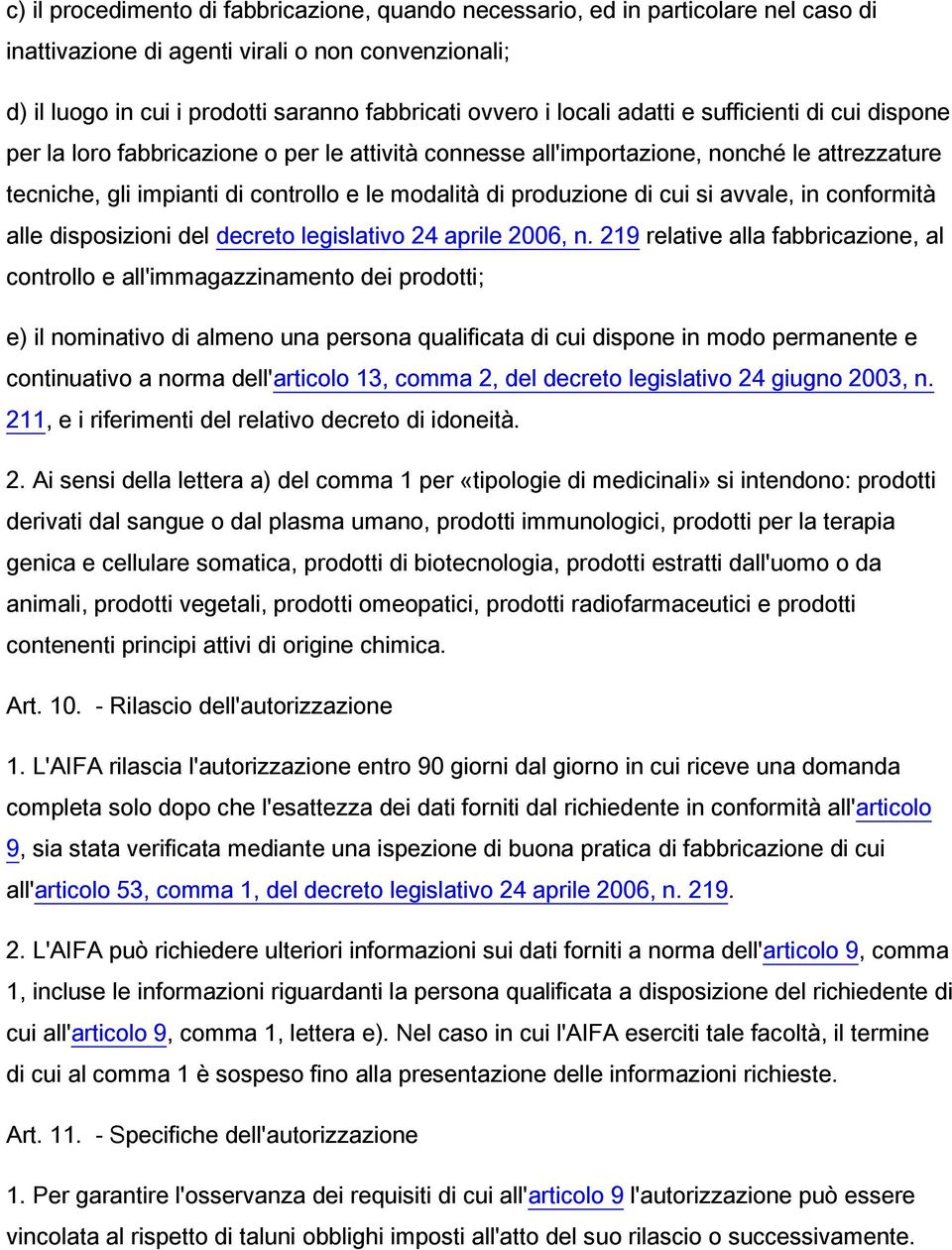 produzione di cui si avvale, in conformità alle disposizioni del decreto legislativo 24 aprile 2006, n.