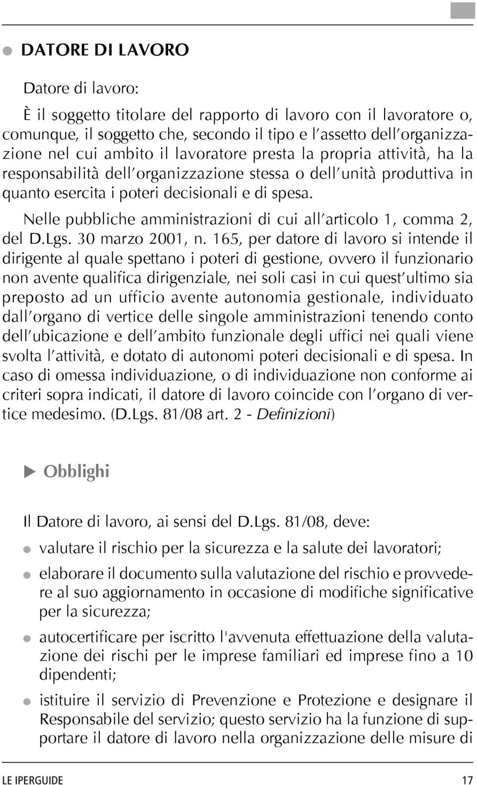 Nelle pubbliche amministrazioni di cui all articolo 1, comma 2, del D.Lgs. 30 marzo 2001, n.