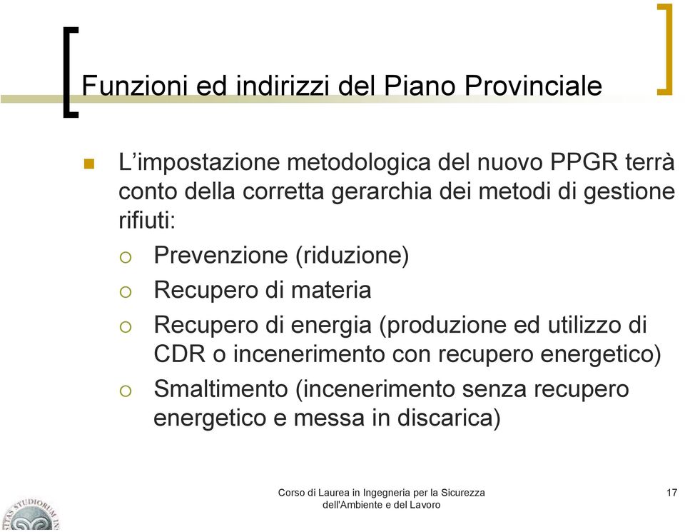 Recupero di materia Recupero di energia (produzione ed utilizzo di CDR o incenerimento con