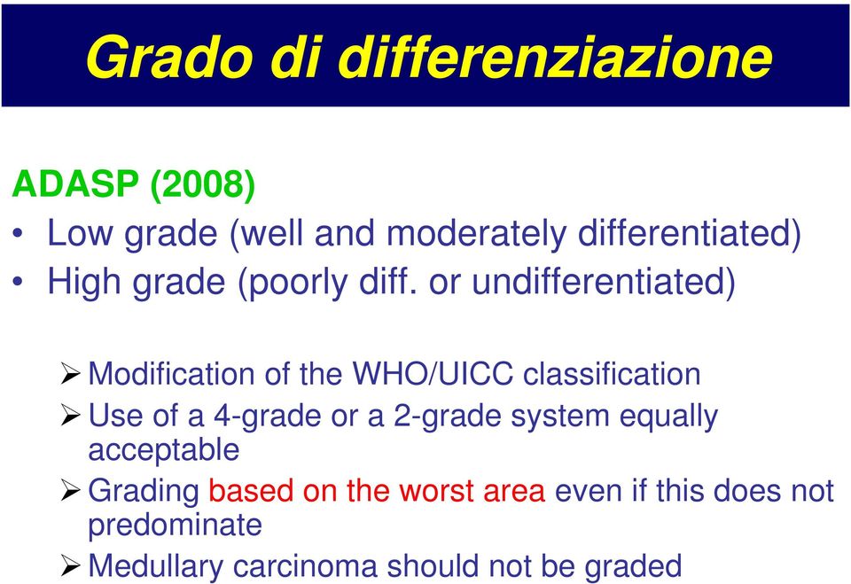 or undifferentiated) Modification of the WHO/UICC classification Use of a 4-grade or