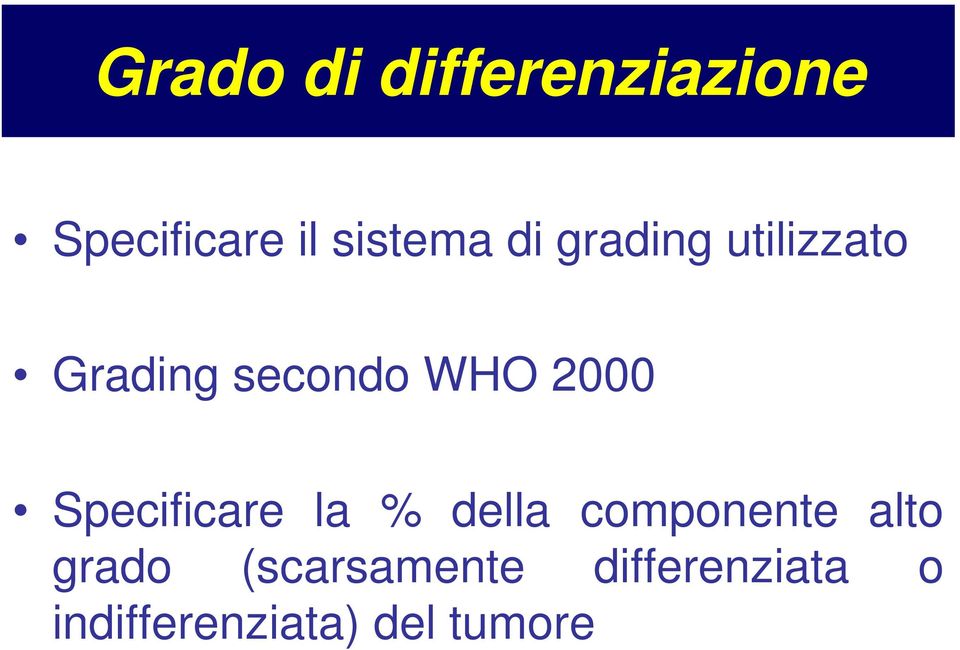 Specificare la % della componente alto grado