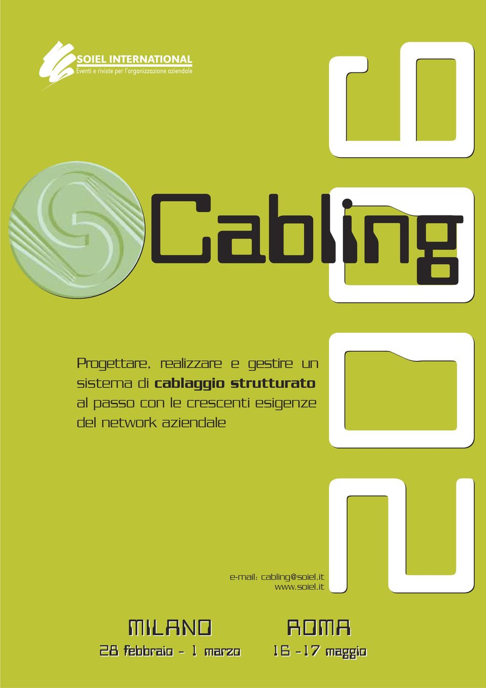 esigenze del network aziendale e-mail: cabling@soiel.